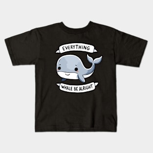 Everything Whale be alright Be Happy Design Kids T-Shirt